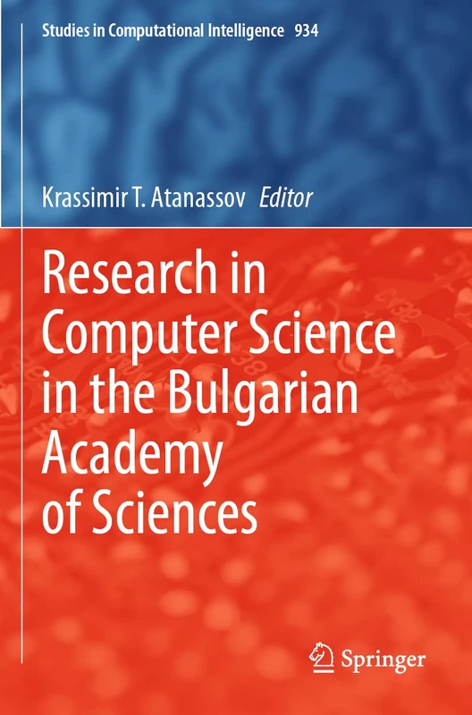 Research in Computer Science in the Bulgarian Academy of Sciences: 934 (Studies in Computational Intelligence, 934)