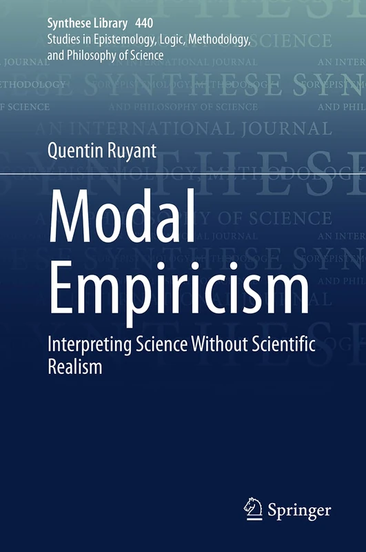 Modal Empiricism: Interpreting Science Without Scientific Realism: 440 (Synthese Library, 440)