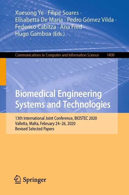 Biomedical Engineering Systems and Technologies: 13th International Joint Conference, BIOSTEC 2020, Valletta, Malta, February 24–26, 2020, Revised ... in Computer and Information Science, 1400)