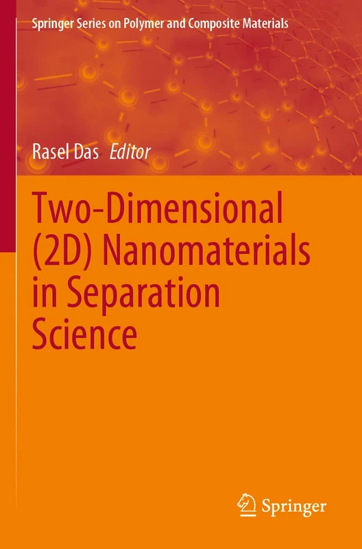 Two-Dimensional (2D) Nanomaterials in Separation Science (Springer Series on Polymer and Composite Materials)