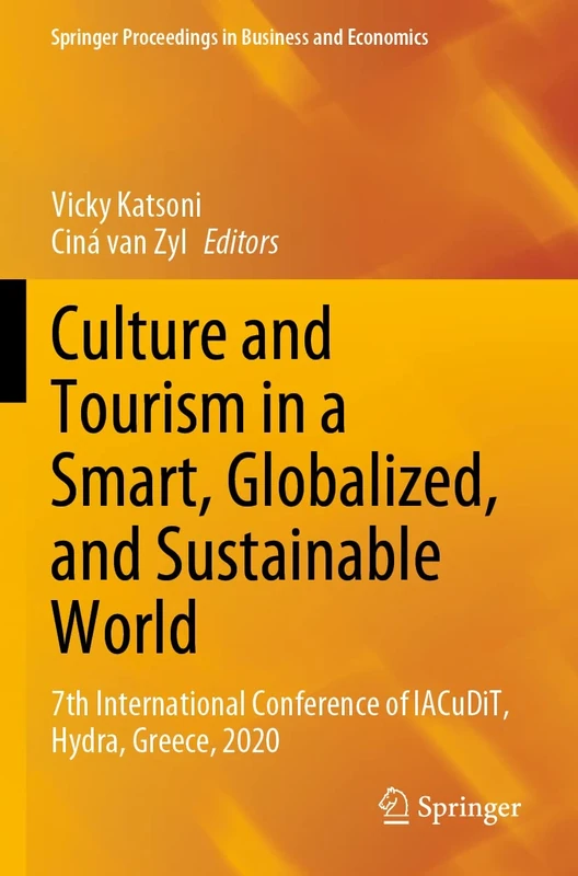 Culture and Tourism in a Smart, Globalized, and Sustainable World: 7th International Conference of IACuDiT, Hydra, Greece, 2020 (Springer Proceedings in Business and Economics)