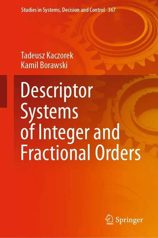Descriptor Systems of Integer and Fractional Orders: 367 (Studies in Systems, Decision and Control, 367)