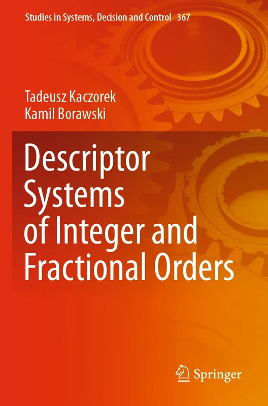 Descriptor Systems of Integer and Fractional Orders: 367 (Studies in Systems, Decision and Control, 367)