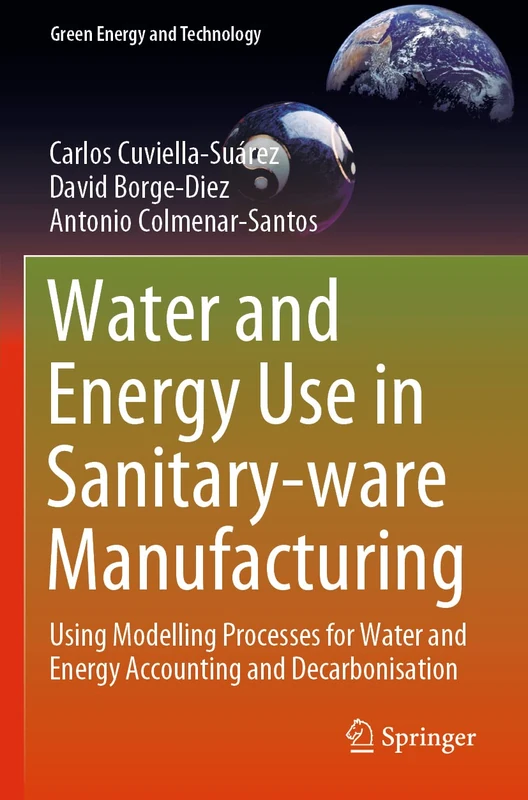 Water and Energy Use in Sanitary-ware Manufacturing: Using Modelling Processes for Water and Energy Accounting and Decarbonisation (Green Energy and Technology)