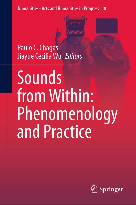 Sounds from Within: Phenomenology and Practice: 18 (Numanities - Arts and Humanities in Progress, 18)