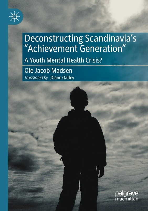 Deconstructing Scandinavia's "Achievement Generation": A Youth Mental Health Crisis?