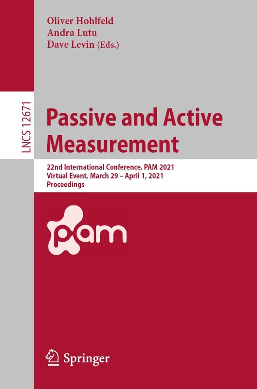 Passive and Active Measurement: 22nd International Conference, PAM 2021, Virtual Event, March 29 – April 1, 2021, Proceedings: 12671 (Lecture Notes in Computer Science, 12671) - Image 1