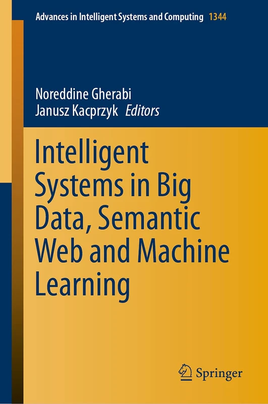 Intelligent Systems in Big Data, Semantic Web and Machine Learning: 1344 (Advances in Intelligent Systems and Computing, 1344)