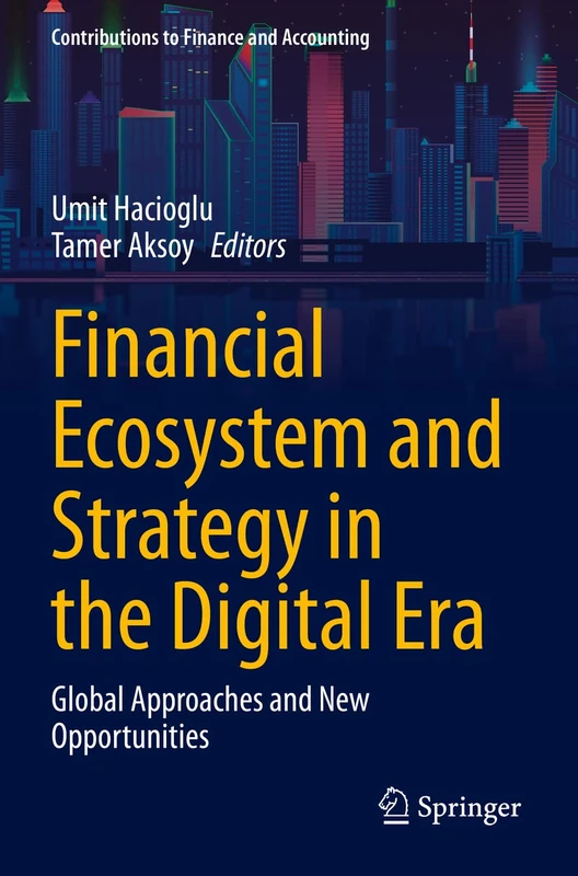 Financial Ecosystem and Strategy in the Digital Era: Global Approaches and New Opportunities (Contributions to Finance and Accounting)