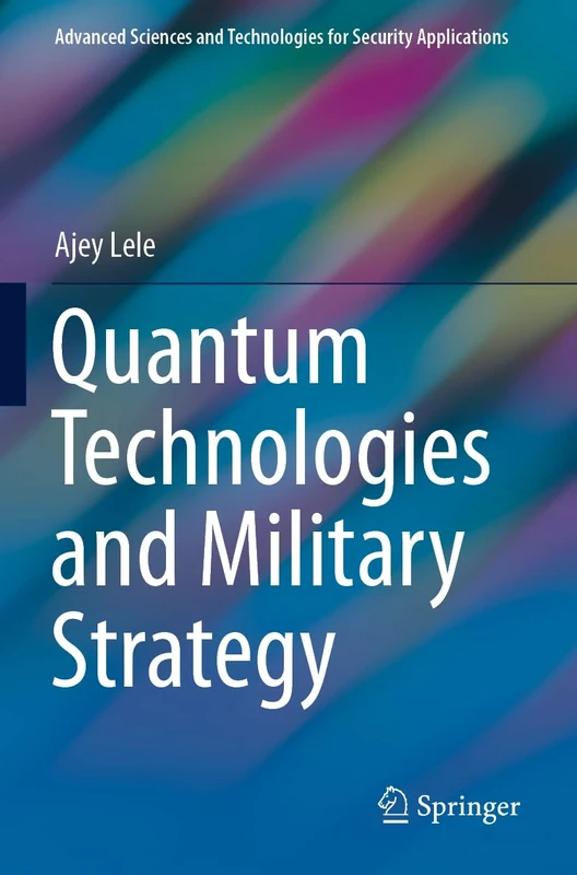 Quantum Technologies and Military Strategy (Advanced Sciences and Technologies for Security Applications)