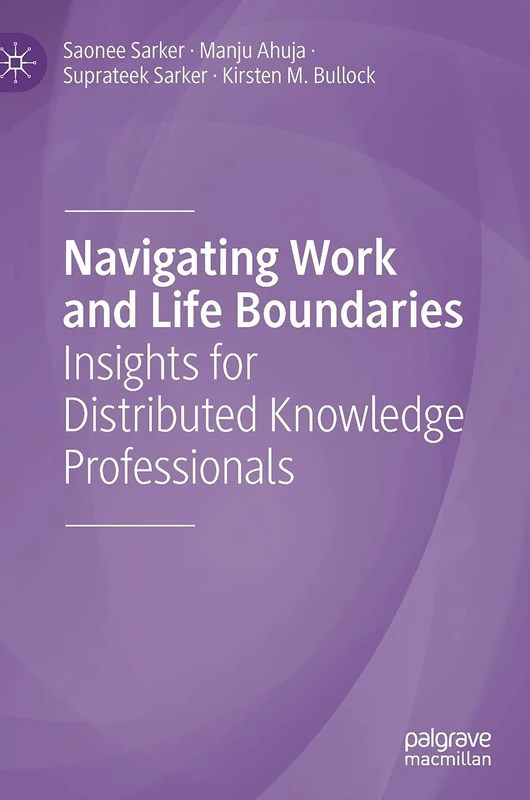 Navigating Work and Life Boundaries: Insights for Distributed Knowledge Professionals