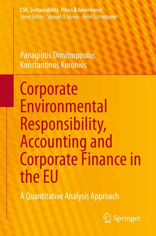 Corporate Environmental Responsibility, Accounting and Corporate Finance in the EU: A Quantitative Analysis Approach (CSR, Sustainability, Ethics & Governance)