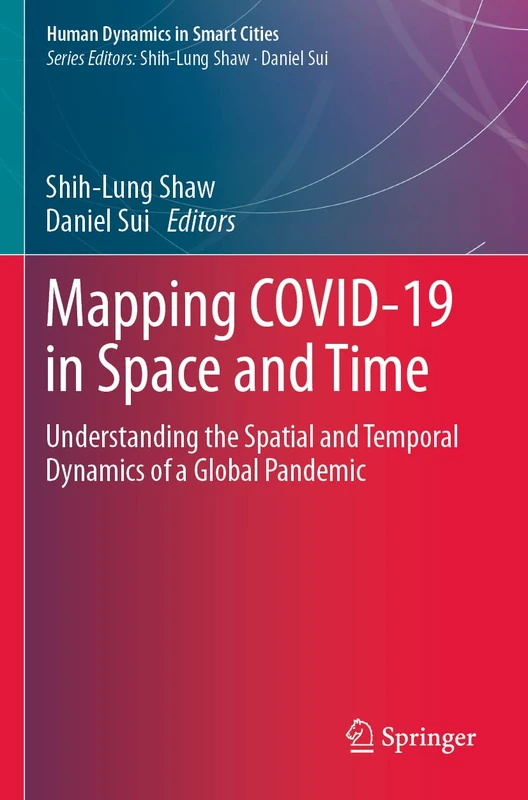 Mapping COVID-19 in Space and Time: Understanding the Spatial and Temporal Dynamics of a Global Pandemic (Human Dynamics in Smart Cities)