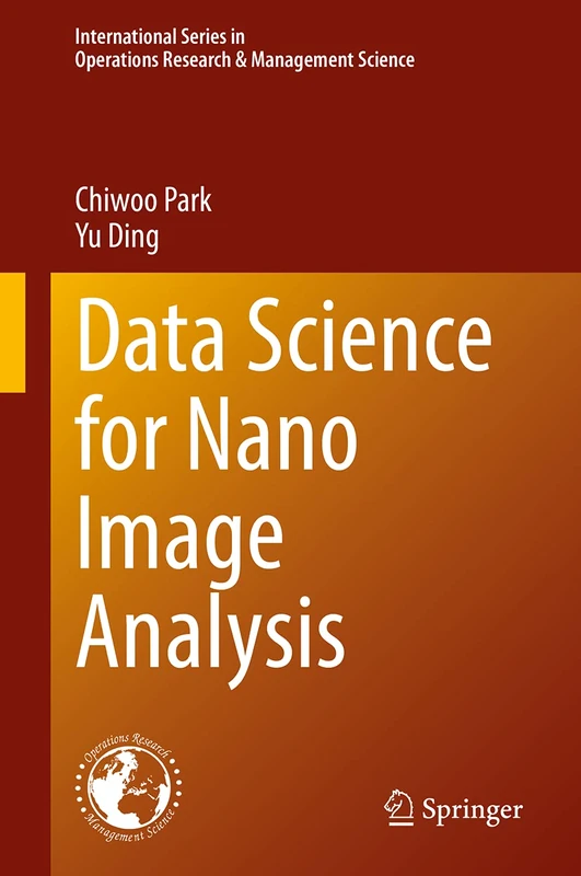 Data Science for Nano Image Analysis: 308 (International Series in Operations Research & Management Science, 308)