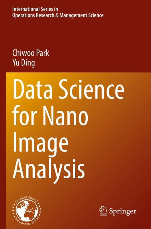 Data Science for Nano Image Analysis: 308 (International Series in Operations Research & Management Science, 308)