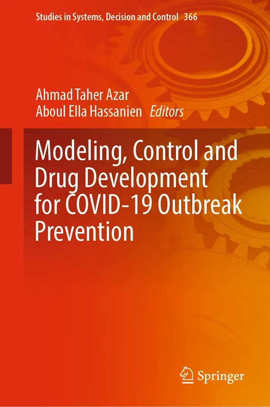 Modeling, Control and Drug Development for COVID-19 Outbreak Prevention: 366 (Studies in Systems, Decision and Control, 366)