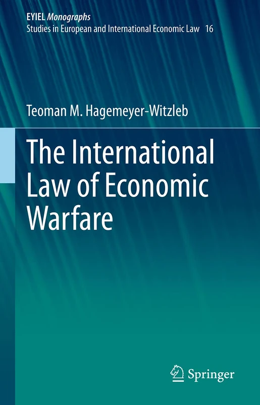 Springer - The International Law of Economic Warfare, Vol 16