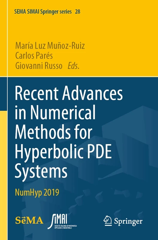 Recent Advances in Numerical Methods for Hyperbolic PDE Systems: NumHyp 2019: 28 (SEMA SIMAI Springer Series, 28)