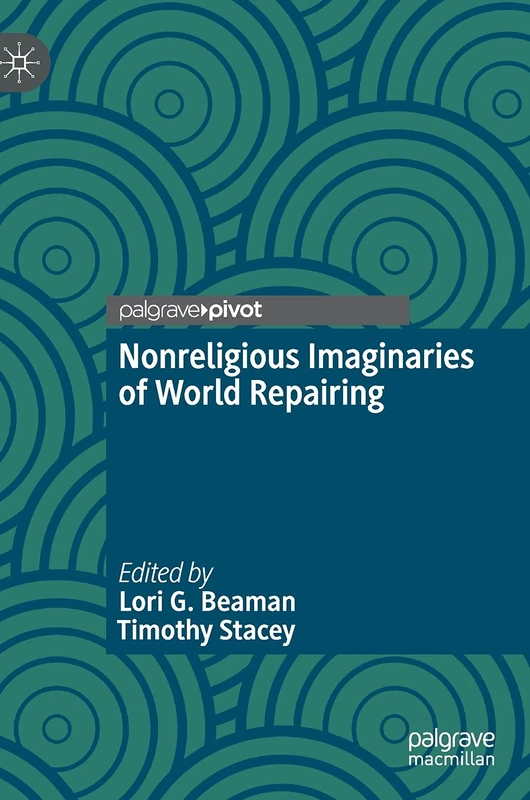 Nonreligious Imaginaries of World Repairing: The Study of an Emergent Majority