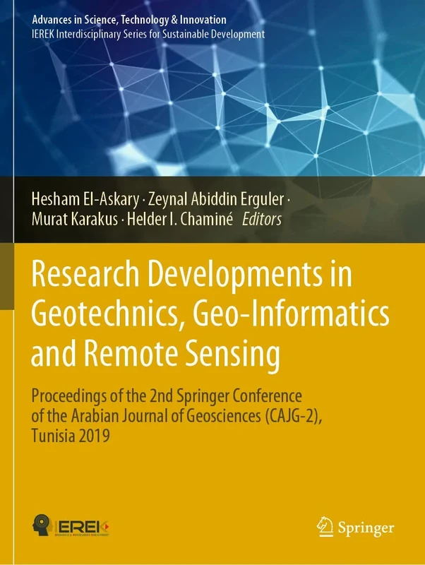 Research Developments in Geotechnics, Geo-Informatics and Remote Sensing: Proceedings of the 2nd Springer Conference of the Arabian Journal of ... in Science, Technology & Innovation)