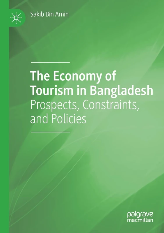 The Economy of Tourism in Bangladesh: Prospects, Constraints, and Policies