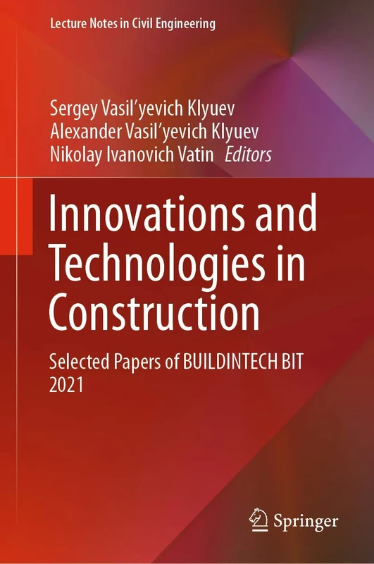 Innovations and Technologies in Construction: Selected Papers of BUILDINTECH BIT 2021: 151 (Lecture Notes in Civil Engineering, 151)