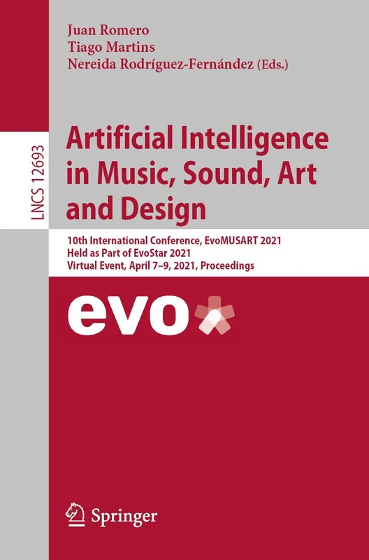 Artificial Intelligence in Music, Sound, Art and Design: 10th International Conference, EvoMUSART 2021, Held as Part of EvoStar 2021, Virtual Event, ... (Lecture Notes in Computer Science, 12693)
