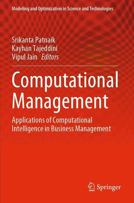Computational Management: Applications of Computational Intelligence in Business Management: 18 (Modeling and Optimization in Science and Technologies, 18)
