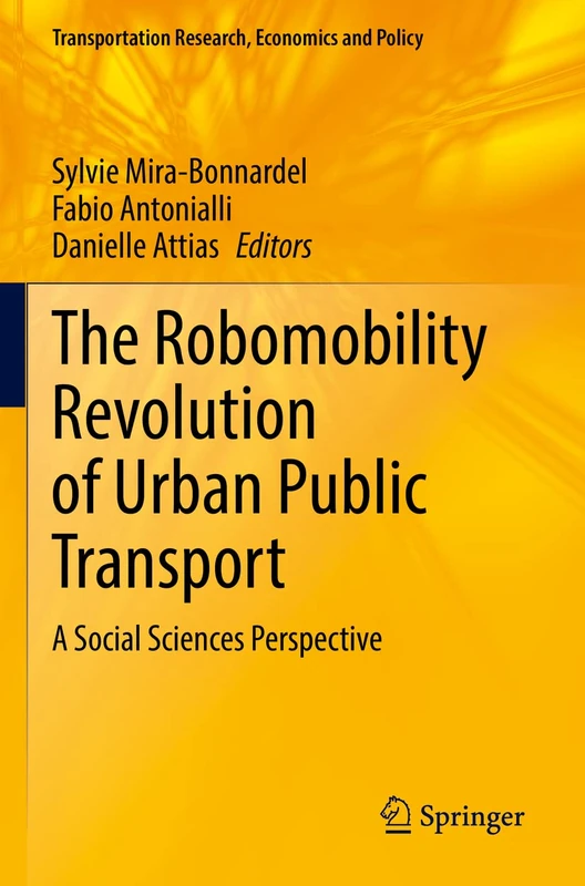 The Robomobility Revolution of Urban Public Transport: A Social Sciences Perspective (Transportation Research, Economics and Policy)