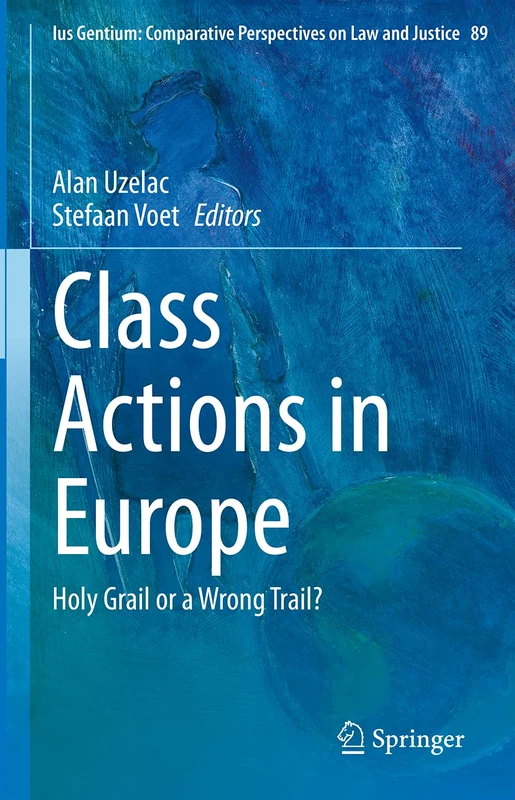 Class Actions in Europe: Holy Grail or a Wrong Trail?: 89 (Ius Gentium: Comparative Perspectives on Law and Justice, 89)