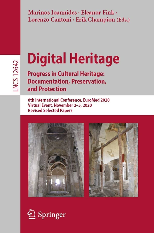 Digital Heritage. Progress in Cultural Heritage: Documentation, Preservation, and Protection: 8th International Conference, EuroMed 2020, Virtual ... (Lecture Notes in Computer Science, 12642)