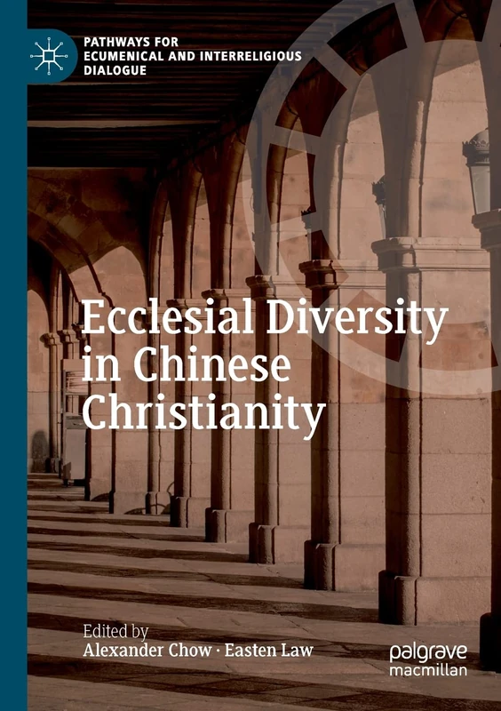 Ecclesial Diversity in Chinese Christianity (Pathways for Ecumenical and Interreligious Dialogue)