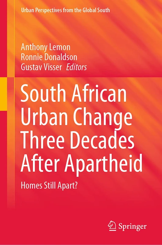 South African Urban Change Three Decades After Apartheid: Homes Still Apart? (GeoJournal Library)