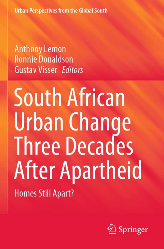 South African Urban Change Three Decades After Apartheid: Homes Still Apart? (GeoJournal Library)