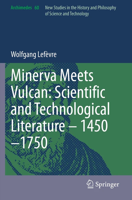 Minerva Meets Vulcan: Scientific and Technological Literature – 1450–1750: 60 (Archimedes, 60)