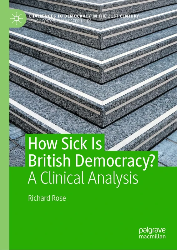 How Sick Is British Democracy?: A Clinical Analysis (Challenges to Democracy in the 21st Century)