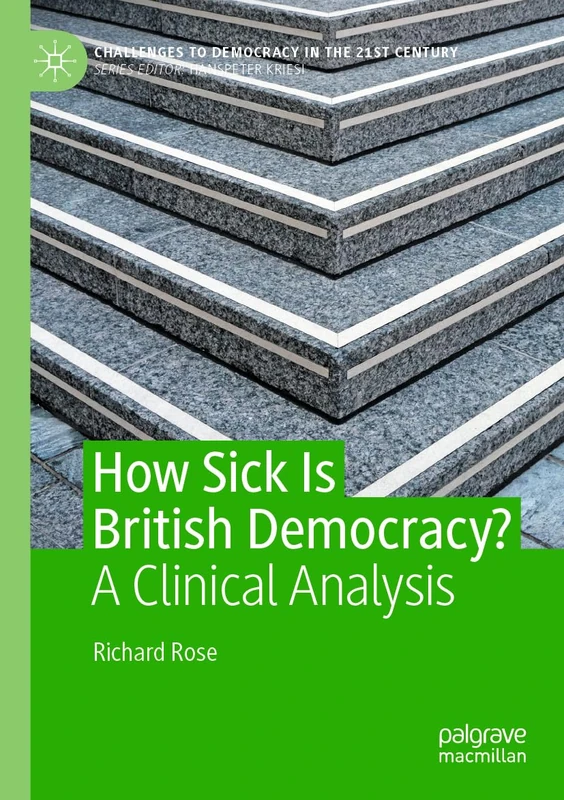 How Sick Is British Democracy?: A Clinical Analysis (Challenges to Democracy in the 21st Century)