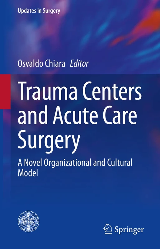 Trauma Centers and Acute Care Surgery: A Novel Organizational and Cultural Model (Updates in Surgery)