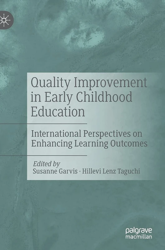 Quality Improvement in Early Childhood Education: International Perspectives on Enhancing Learning Outcomes