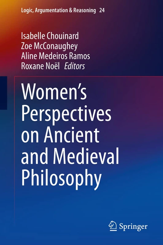 Women's Perspectives on Ancient and Medieval Philosophy: 24 (Logic, Argumentation & Reasoning, 24)