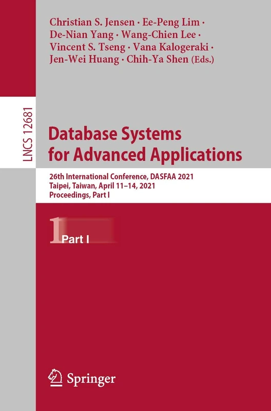 Database Systems for Advanced Applications: 26th International Conference, DASFAA 2021, Taipei, Taiwan, April 11–14, 2021, Proceedings, Part I: 12681 (Lecture Notes in Computer Science, 12681)