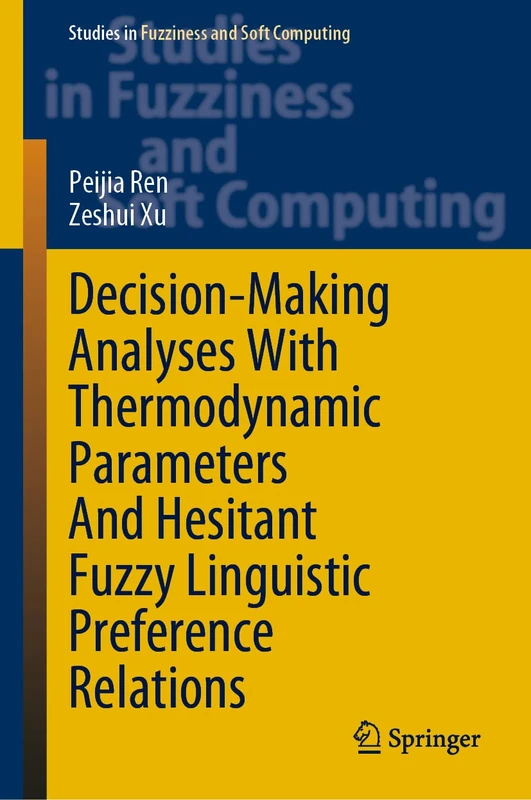 Decision-Making Analyses with Thermodynamic Parameters and Hesitant Fuzzy Linguistic Preference Relations: 409 (Studies in Fuzziness and Soft Computing, 409)