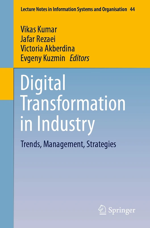 Digital Transformation in Industry: Trends, Management, Strategies: 44 (Lecture Notes in Information Systems and Organisation, 44)