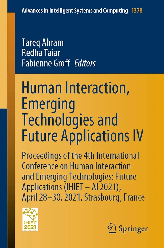 Human Interaction, Emerging Technologies and Future Applications IV: Proceedings of the 4th International Conference on Human Interaction and Emerging ... in Intelligent Systems and Computing, 1378)