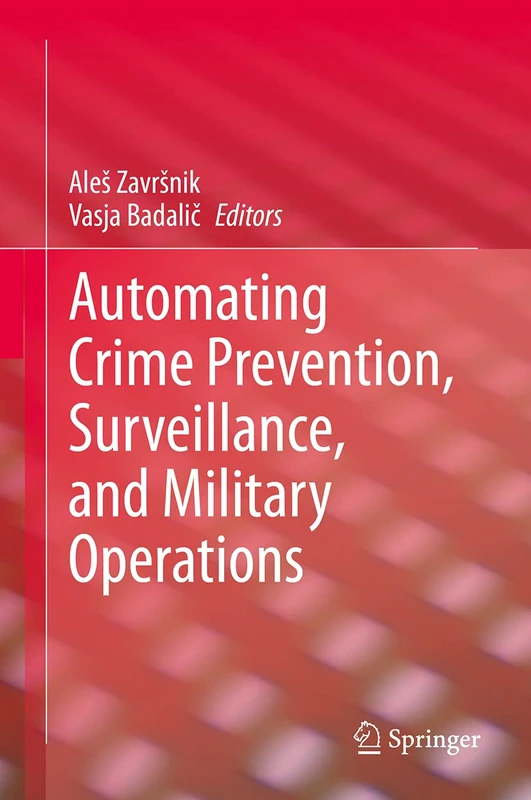 Springer - Automating Crime Prevention, Surveillance, and Military