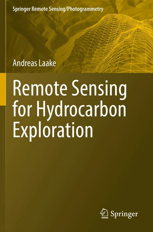 Remote Sensing for Hydrocarbon Exploration (Springer Remote Sensing/Photogrammetry)