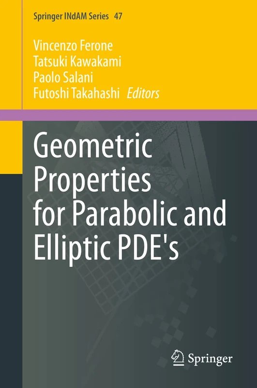 Geometric Properties for Parabolic and Elliptic PDE's: 47 (Springer INdAM Series, 47)