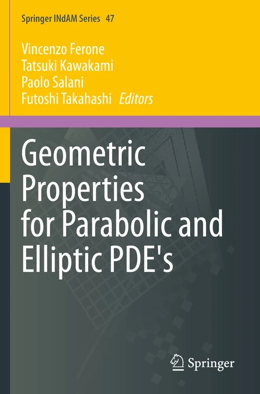 Geometric Properties for Parabolic and Elliptic PDE's: 47 (Springer INdAM Series, 47)