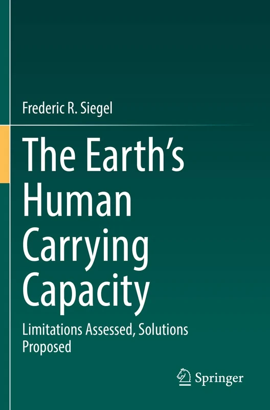 The Earth’s Human Carrying Capacity: Limitations Assessed, Solutions Proposed