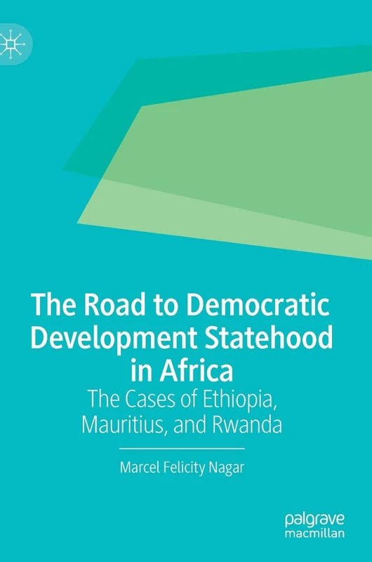 The Road to Democratic Development Statehood in Africa: The Cases of Ethiopia, Mauritius, and Rwanda